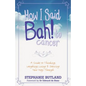 How I Said Bah! to Cancer - Paperback