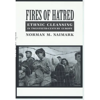 Fires of Hatred: Ethnic Cleansing in Twentieth-Century Europe - Paperback
