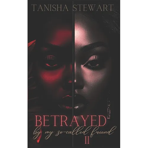 Betrayed: By My So-Called Friend, Part 2 - Paperback