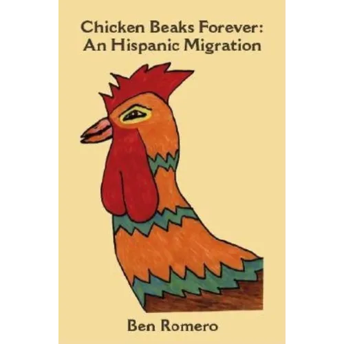 Chicken Beaks Forever: An Hispanic Migration - Paperback