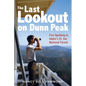 The Last Lookout on Dunn Peak: Fire Spotting in Idaho's St. Joe National Forest - Paperback