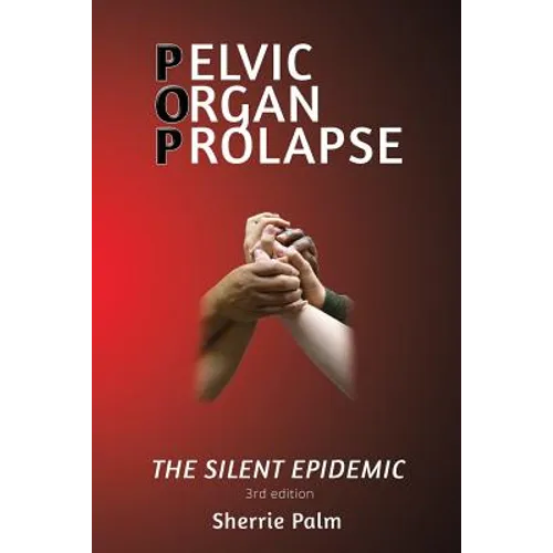 Pelvic Organ Prolapse: The Silent Epidemic - Paperback