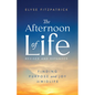 The Afternoon of Life: Finding Purpose and Joy in Midlife - Paperback