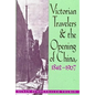 Victorian Travelers and the Opening of China 1842-1907 - Hardcover