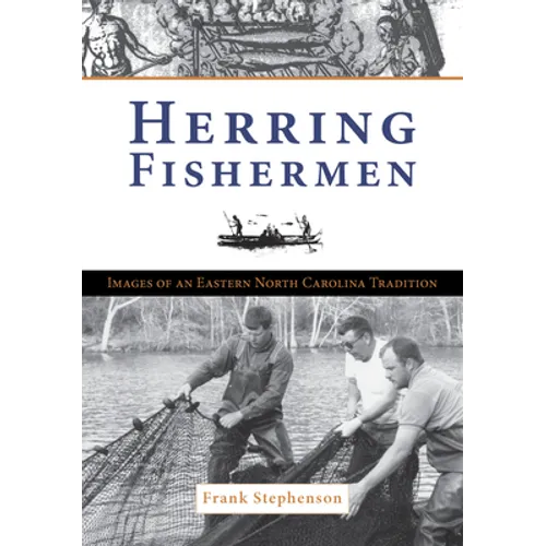 Herring Fishermen:: Images of an Eastern North Carolina Tradition - Paperback