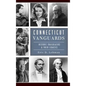 Connecticut Vanguards: Historic Trailblazers & Their Legacies - Hardcover
