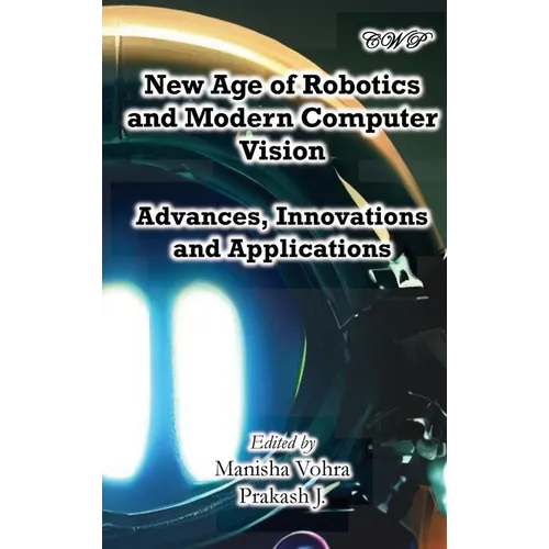 New Age of Robotics and Modern Computer Vision: Advances, Innovations and Applications - Hardcover