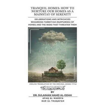 Tranquil Homes: Deliberations and Intricacies regarding Tarbiyyah (Nurturing) of Homes and the Risks that Threaten Them - Paperback