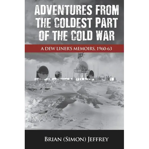 Adventures from the Coldest Part of the Cold War - Paperback