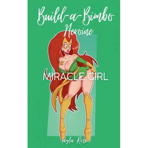 Build-a-Bimbo Heroine: Miracle Girl - Paperback