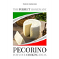 The Perfect Homemade Pecorino for Your Cooking Ideas: Ingredients, Recipe and Detailed Procedure with Images - Paperback