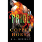The Copper Horse: Pride - Paperback
