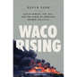 Waco Rising: David Koresh, the Fbi, and the Birth of America's Modern Militias - Hardcover