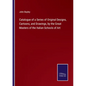 Catalogue of a Series of Original Designs, Cartoons, and Drawings, by the Great Masters of the Italian Schools of Art - Paperback