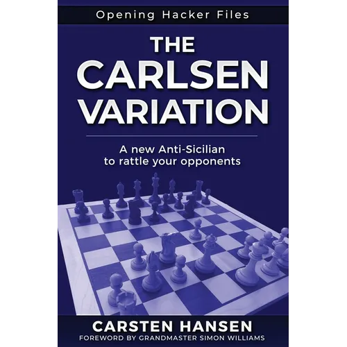 The Carlsen Variation - A New Anti-Sicilian: Rattle your opponents from the get-go! - Paperback