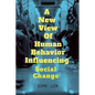 A New View Of Human Behavior Influencing - Paperback