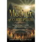 The Mother of Corruption: Unveiling Spiritual Corruption from Babylon to Today - Paperback