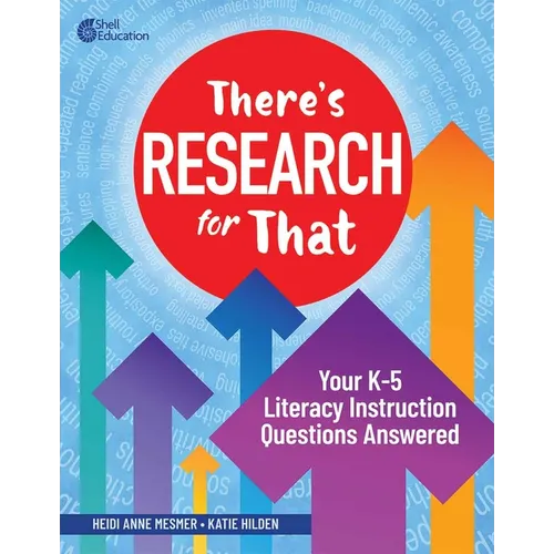 There's Research for That: Your K-5 Literacy Instruction Questions Answered - Paperback