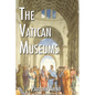 The Vatican Museums: Including Michelangelo's Sistine Chapel and the Raphael Rooms - Paperback