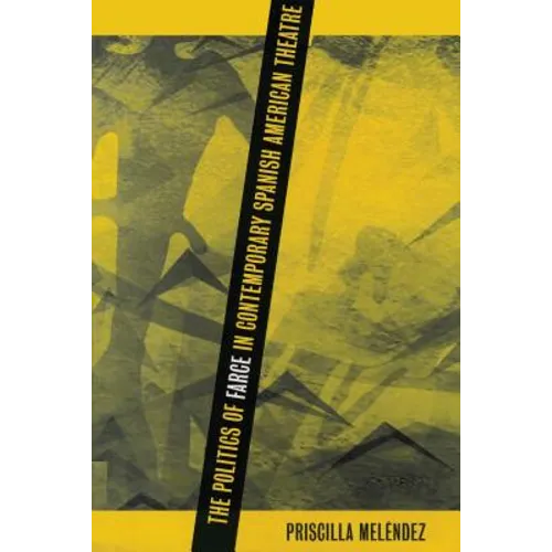 The Politics of Farce in Contemporary Spanish American Theatre - Paperback