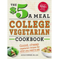 The $5 a Meal College Vegetarian Cookbook: Good, Cheap Vegetarian Recipes for When You Need to Eat - Paperback
