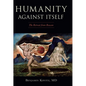 Humanity Against Itself: The Retreat from Reason - Hardcover