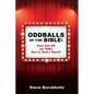Oddballs of the Bible: How Did HE (or SHE) Get In God's Word? - Paperback