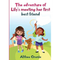 The adventure of Lily's Meeting Her First Bestfriend: The Story is nonfiction book base on two little girls forming a true friendship. Lily meeting he - Paperback