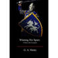 Winning His Spurs: A Tale of the Crusades - Paperback