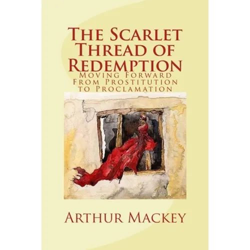 The Scarlet Thread of Redemption: Moving Forward From Prostitution to Proclamation - Paperback