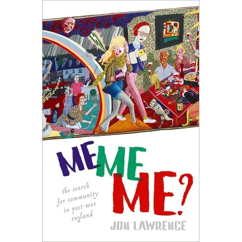 Me, Me, Me: Individualism and the Search for Community in Post-War England - Hardcover