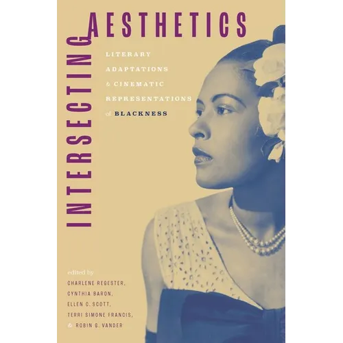 Intersecting Aesthetics: Literary Adaptations and Cinematic Representations of Blackness - Hardcover