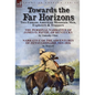 Towards the Far Horizons: Two Famous American Mountain Men, Explorers & Trappers-The Personal Narrative of James O. Pattie, of Kentucky by Timothy Fli - Hardcover