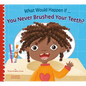 What Would Happen If You Never Brushed Your Teeth? - Paperback