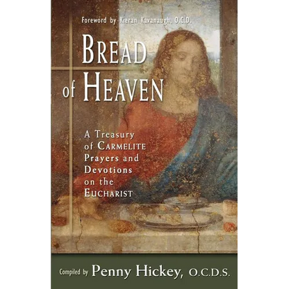 Bread of Heaven: A Treasury of Carmelite Prayers and Devotions on the Eucharist - Paperback