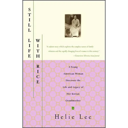 Still Life with Rice: A Young American Woman Discovers the Life and Legacy of Her Korean Grandmother - Paperback