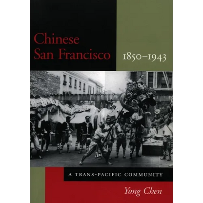 Chinese San Francisco, 1850-1943: A Trans-Pacific Community - Paperback