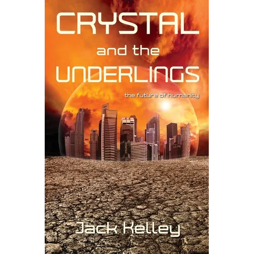 Crystal and the Underlings: The future of humanity - Paperback
