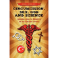Circumcision, Sex, God, and Science: Modern Health Benefits of an Ancient Ritual - Paperback
