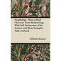 Graphology - How to Read Character From Handwriting, With Full Explanation of the Science, and Many Examples Fully Analyzed - Paperback