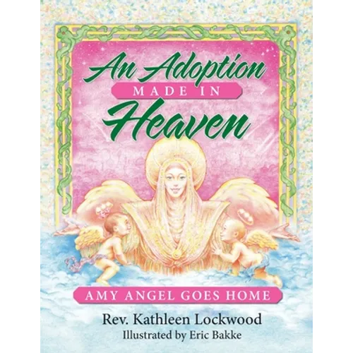 An Adoption Made in Heaven: Amy Angel Goes Home - Paperback