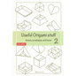 Useful Origami Stuff 2: Boxes, envelopes and more - Paperback