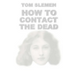 How to Contact the Dead - Paperback