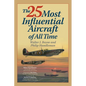 The 25 Most Influential Aircraft of All Time - Paperback
