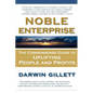 Noble Enterprise: The Commonsense Guide to Uplifting People and Profits - Paperback