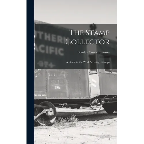 The Stamp Collector: A Guide to the World's Postage Stamps - Hardcover