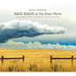 Back Roads of the Great Plains: Oklahoma, Kansas, Nebraska, and the Dakotas - Hardcover
