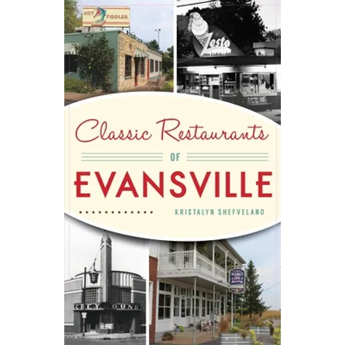 Classic Restaurants of Evansville - Hardcover