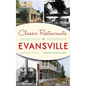 Classic Restaurants of Evansville - Hardcover