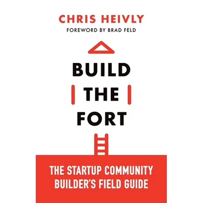 Build the Fort: The Startup Community Builder's Field Guide - Paperback